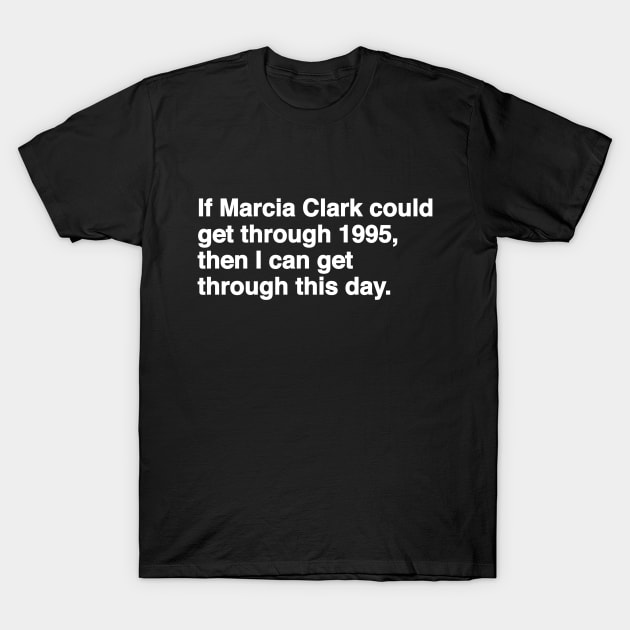 Marcia Clark T-Shirt by Youre Wrong About